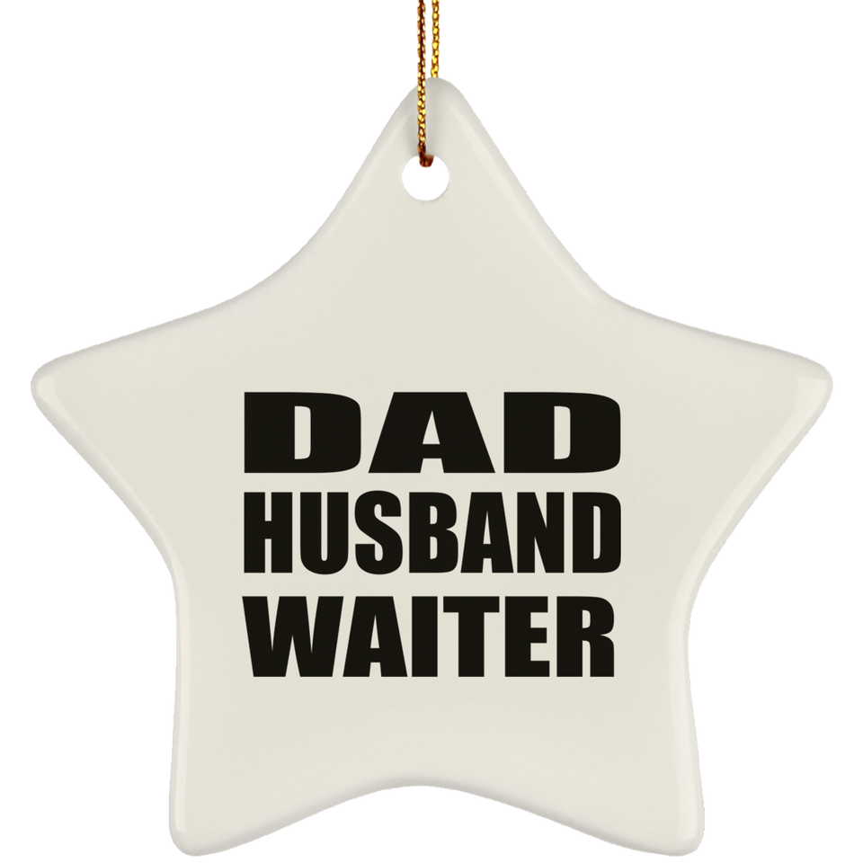 Dad Husband Waiter - Star Ornament