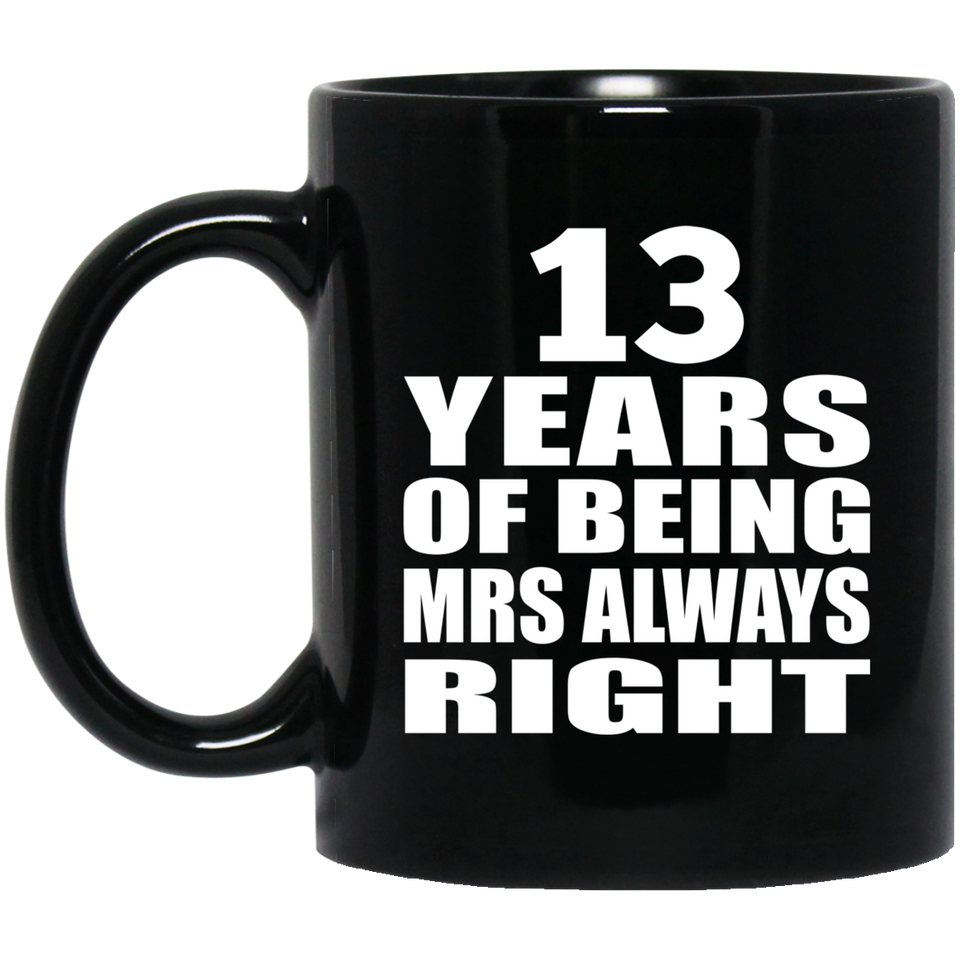 13th Anniversary 13 Years of Being Mrs Always Right - 11oz Coffee Mug Black