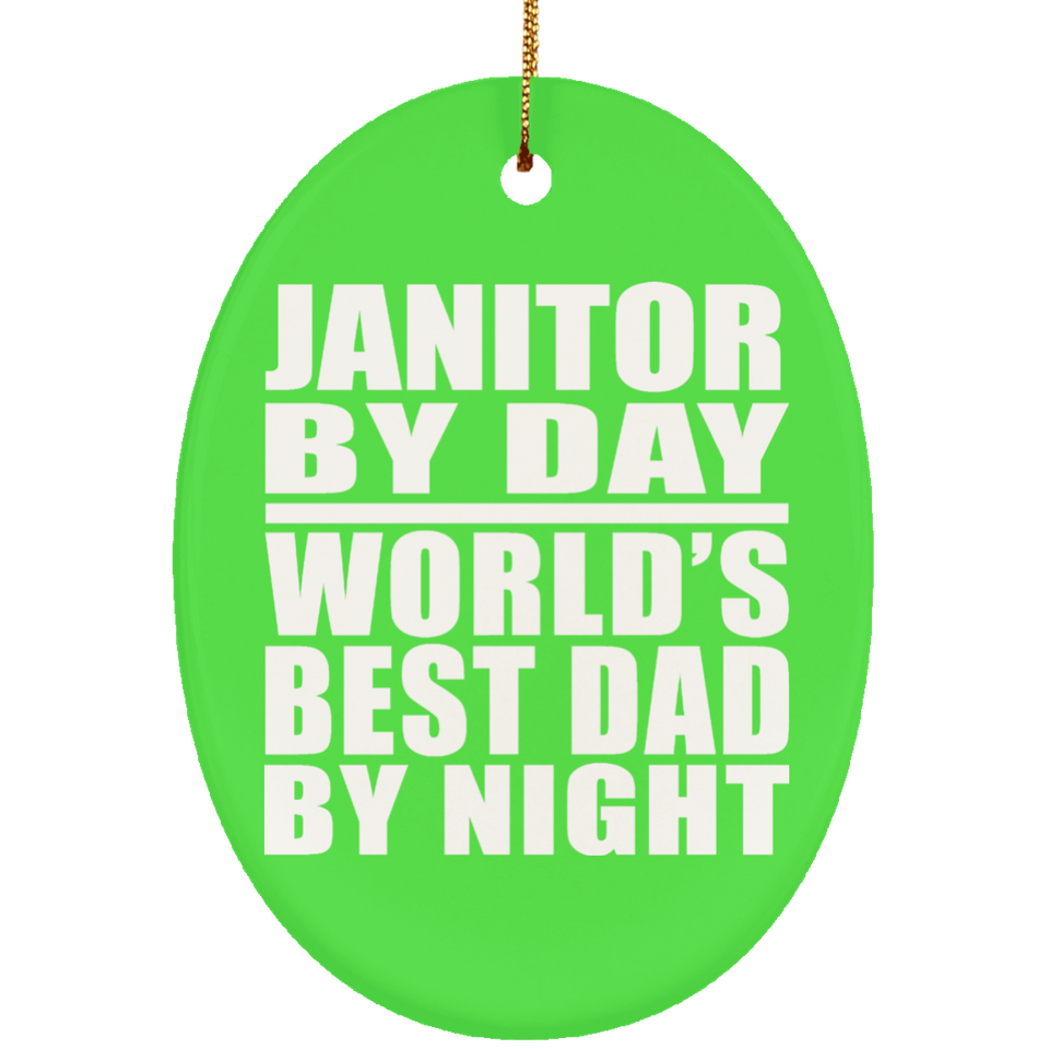 Janitor By Day World's Best Dad By Night - Oval Ornament