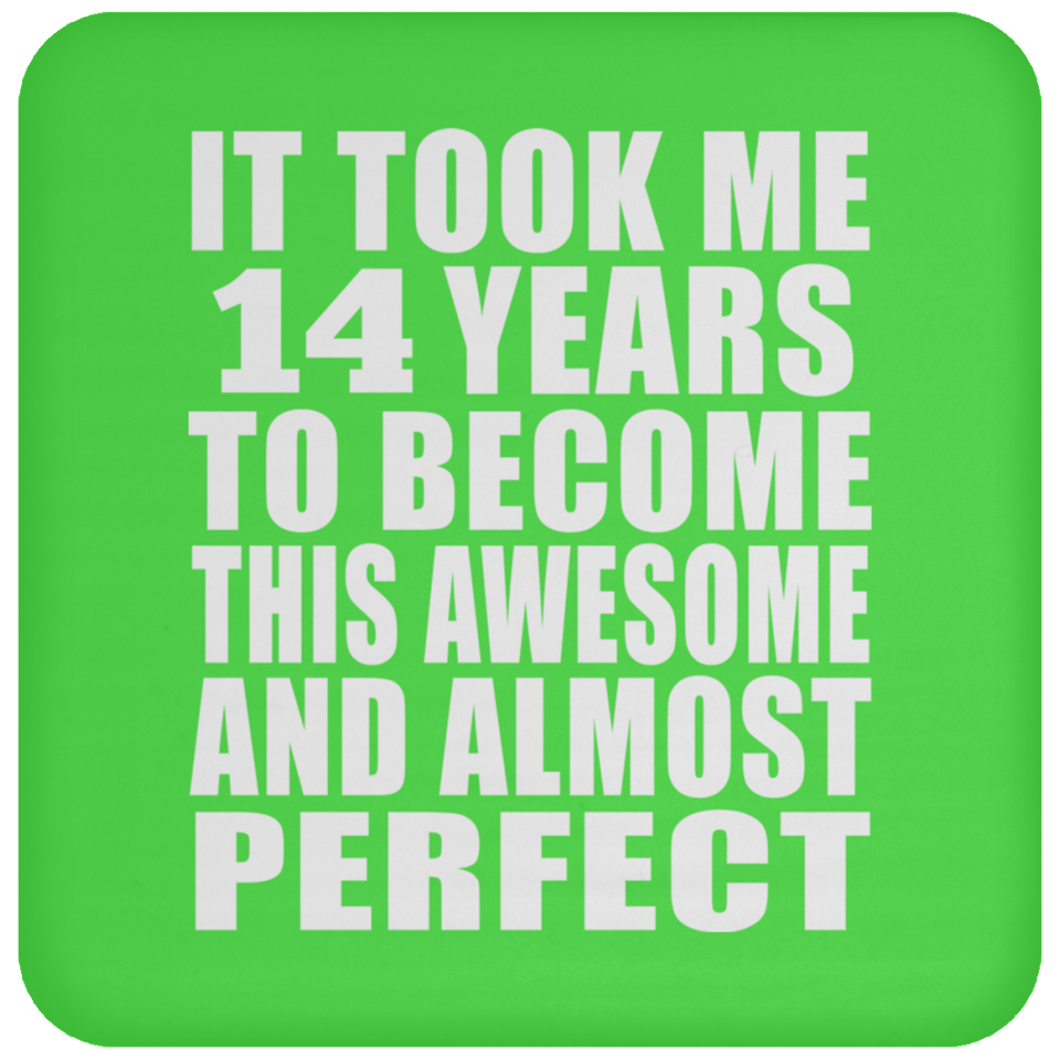 14th Birthday Took 14 Years To Become Awesome & Perfect - Drink Coaster