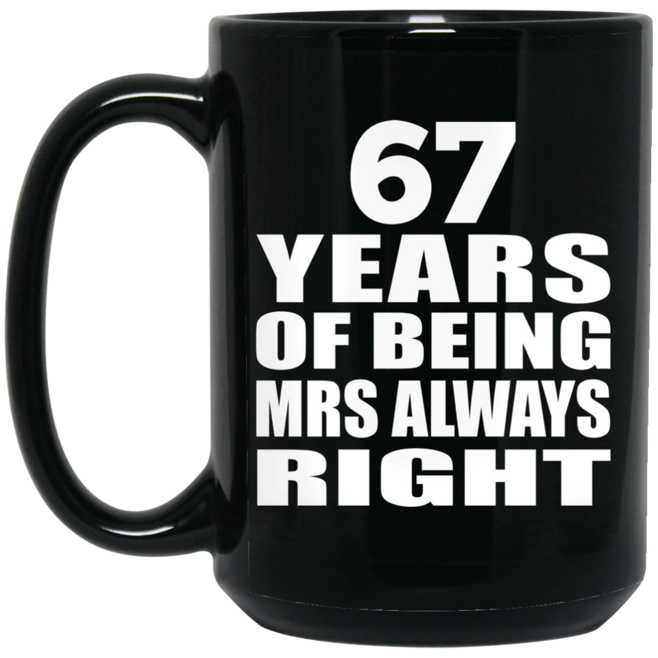 67th Anniversary 67 Years of Being Mrs Always Right - 15oz Coffee Mug Black