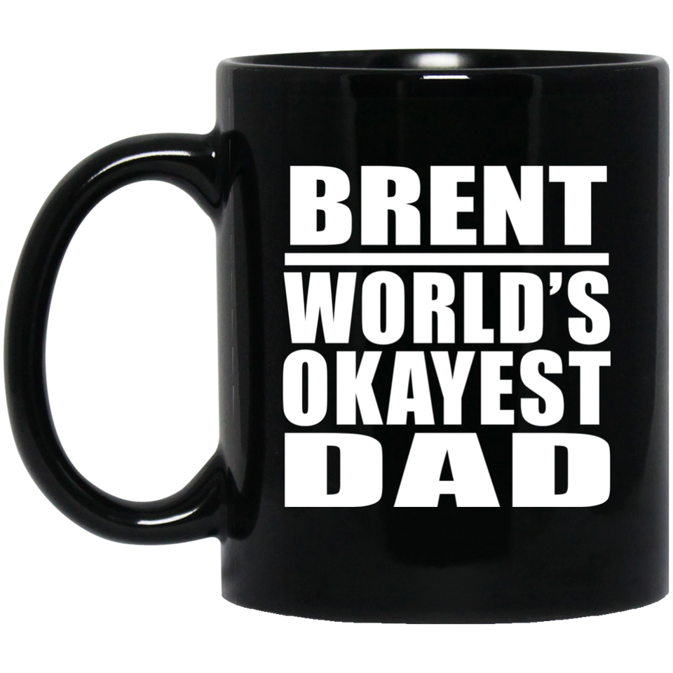 Brent World's Okayest Dad - 11 Oz Coffee Mug Black