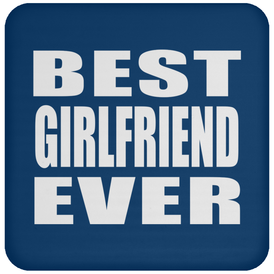 Best Girlfriend Ever - Drink Coaster