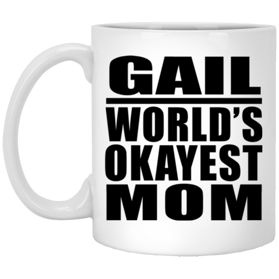 Gail World's Okayest Mom - 11 Oz Coffee Mug