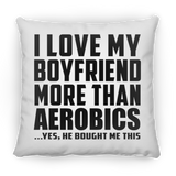 I Love My Boyfriend More Than Aerobics - Throw Pillow