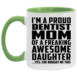 Proud Dentist Mom Of Awesome Daughter - 11oz Accent Mug Green