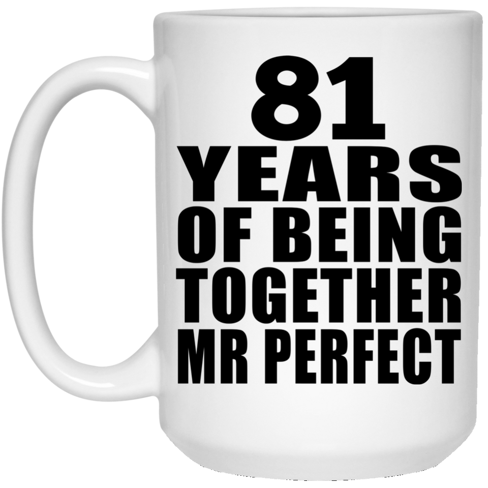 81st Anniversary 81 Years Of Being Mr Perfect - 15 Oz Coffee Mug