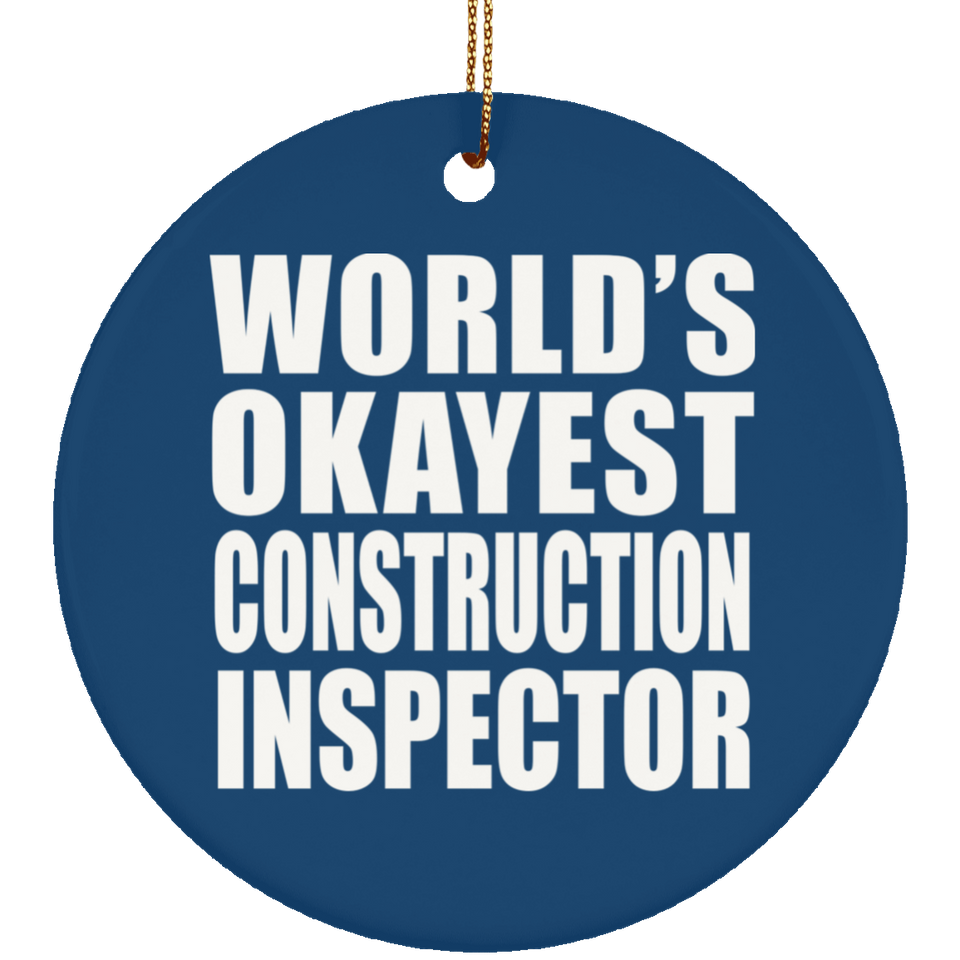 World's Okayest Construction Inspector - Circle Ornament