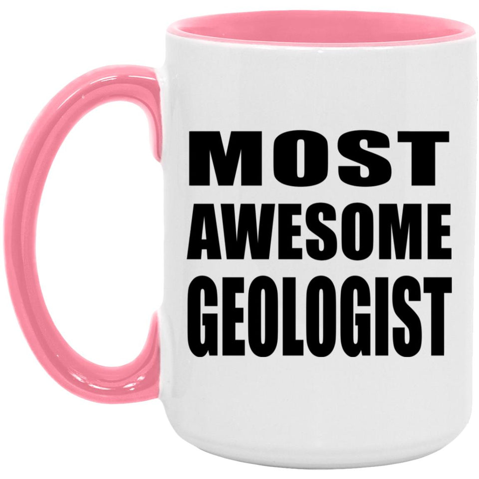 Most Awesome Geologist - 15oz Accent Mug Pink