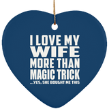 I Love My Wife More Than Magic Trick - Heart Ornament