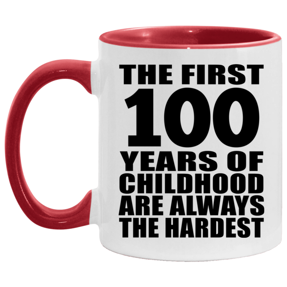 100th Birthday First 100 Years of Childhood Are The Hardest - 11oz Accent Mug Red