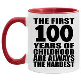 100th Birthday First 100 Years of Childhood Are The Hardest - 11oz Accent Mug Red