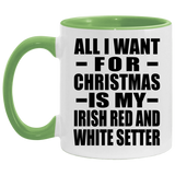All I Want For Christmas Is My Irish Red And White Setter - 11oz Accent Mug Green