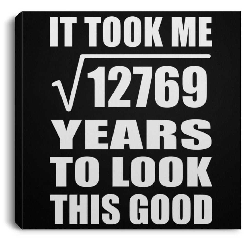 113th Birthday Took Square Root of 12769 Years To Look Good - Canvas Square