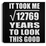 113th Birthday Took Square Root of 12769 Years To Look Good - Canvas Square