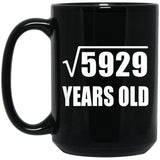 77th Birthday Square Root of 5929 Years Old - 15oz Coffee Mug Black