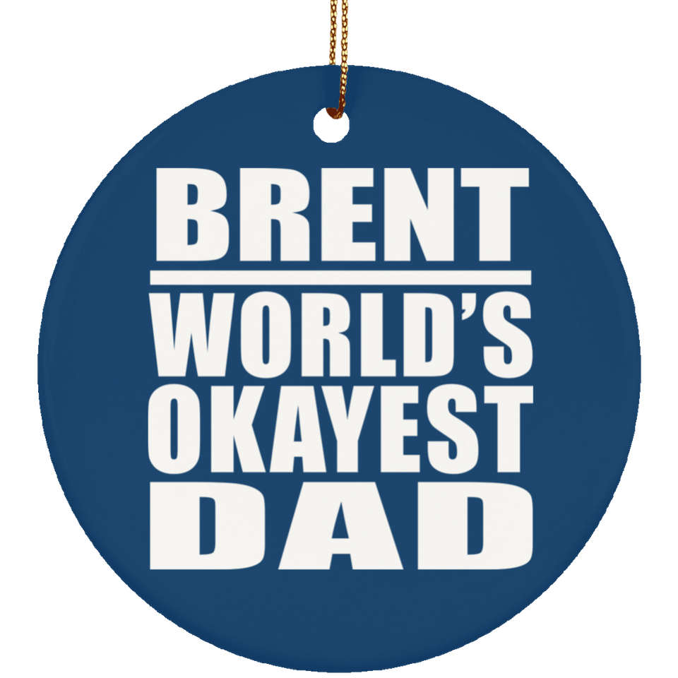 Brent World's Okayest Dad - Circle Ornament