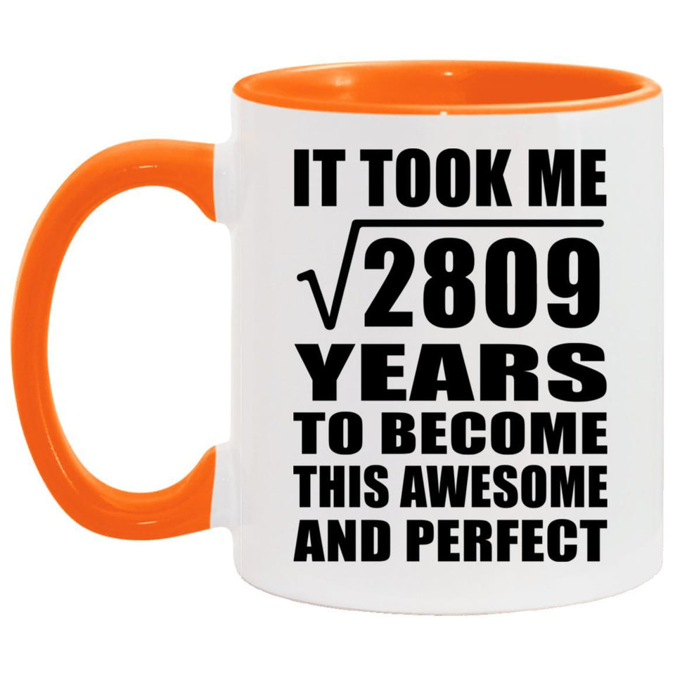53rd Birthday Took Square Root of 2809 Years To Awesome - 11oz Accent Mug Orange