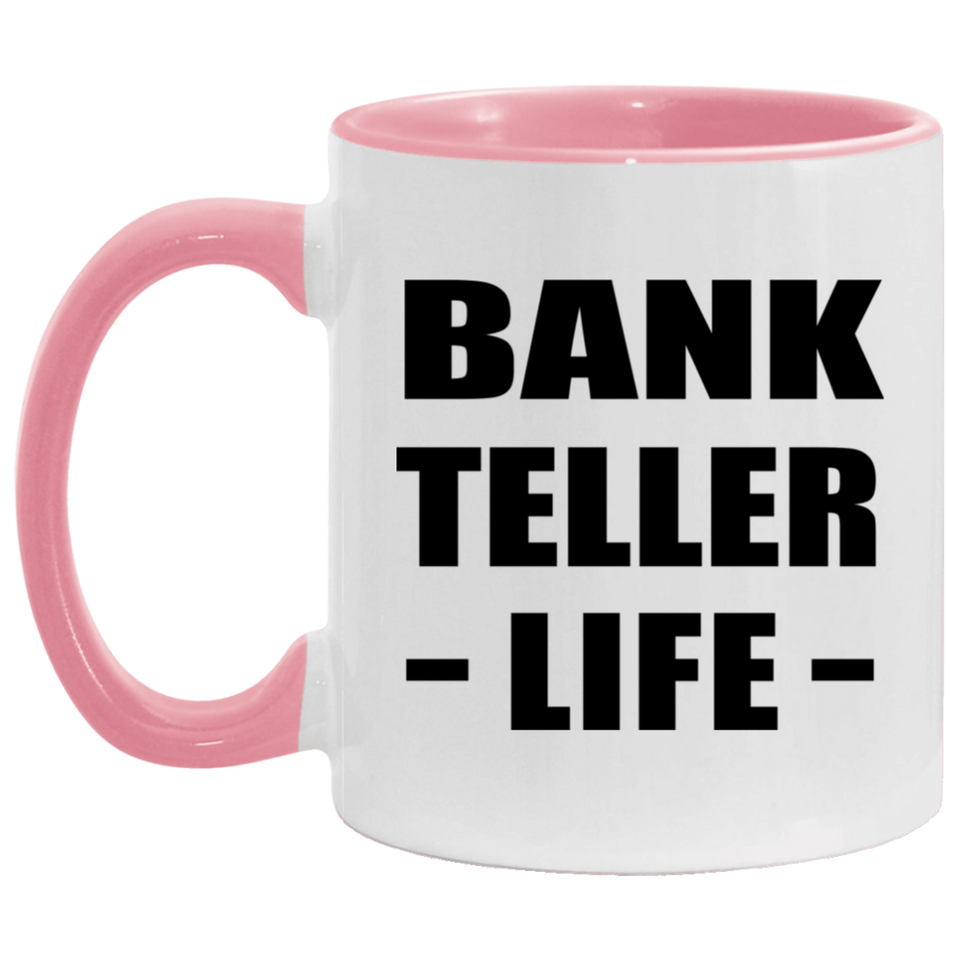 Bank Teller Life - 11oz Accent Mug Pink