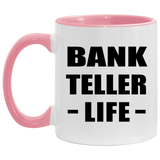 Bank Teller Life - 11oz Accent Mug Pink
