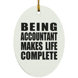 Being Accountant Makes Life Complete - Oval Ornament