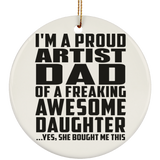 Proud Artist Dad Of Awesome Daughter - Circle Ornament