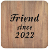 Friend Since 2022 - Drink Coaster C