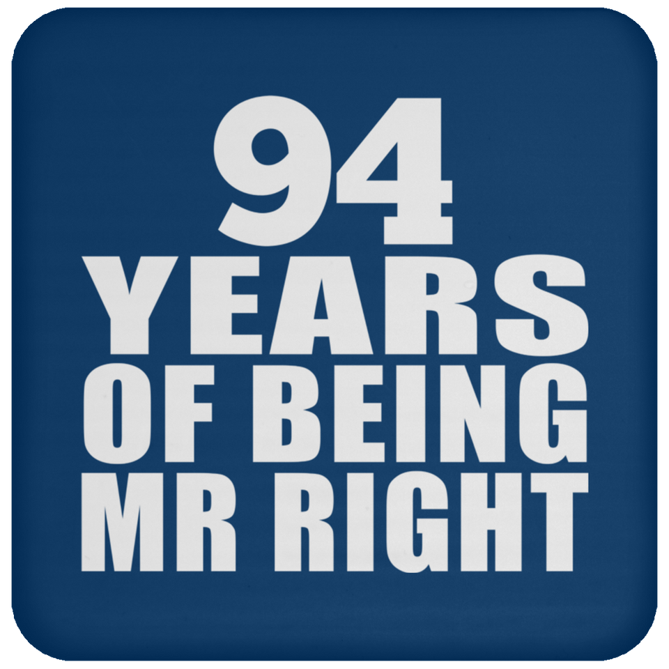 94th Anniversary 94 Years Of Being Mr Right - Drink Coaster