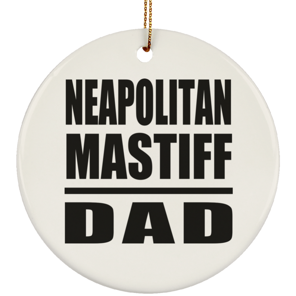 Neapolitan Mastiff Dad - Circle Ornament