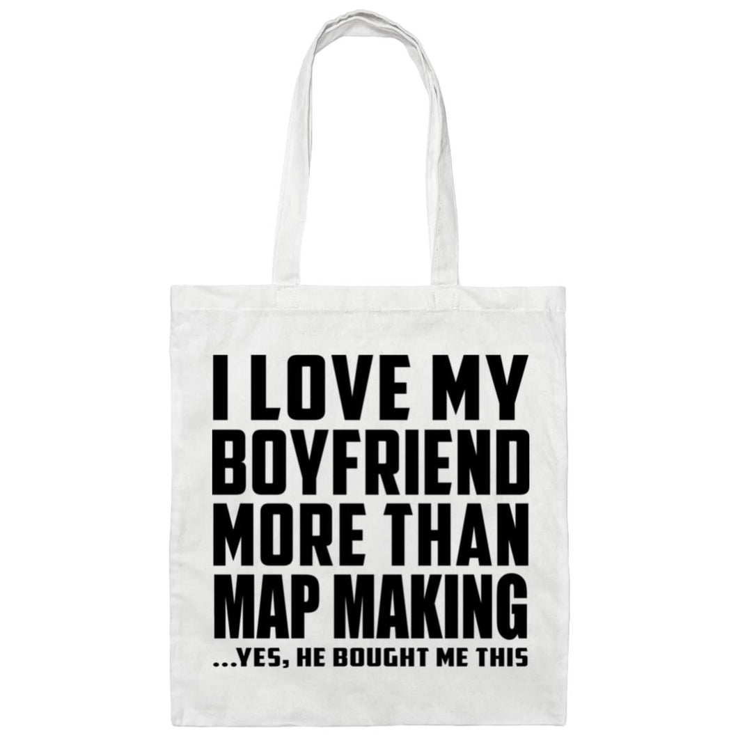 I Love My Boyfriend More Than Map Making - Tote Bag White