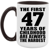 47th Birthday First 47 Years of Childhood Are The Hardest - 15oz Accent Mug Black