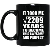47th Birthday Took Square Root of 2209 Years To Awesome - 11oz Coffee Mug Black