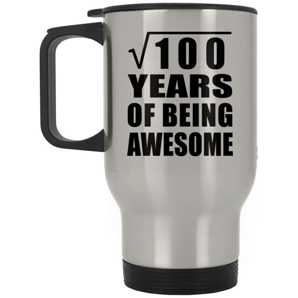 10th Birthday Square Root of 100 Years of Being Awesome - Silver Travel Mug