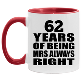 62nd Anniversary 62 Years of Being Mrs Always Right - 11oz Accent Mug Red