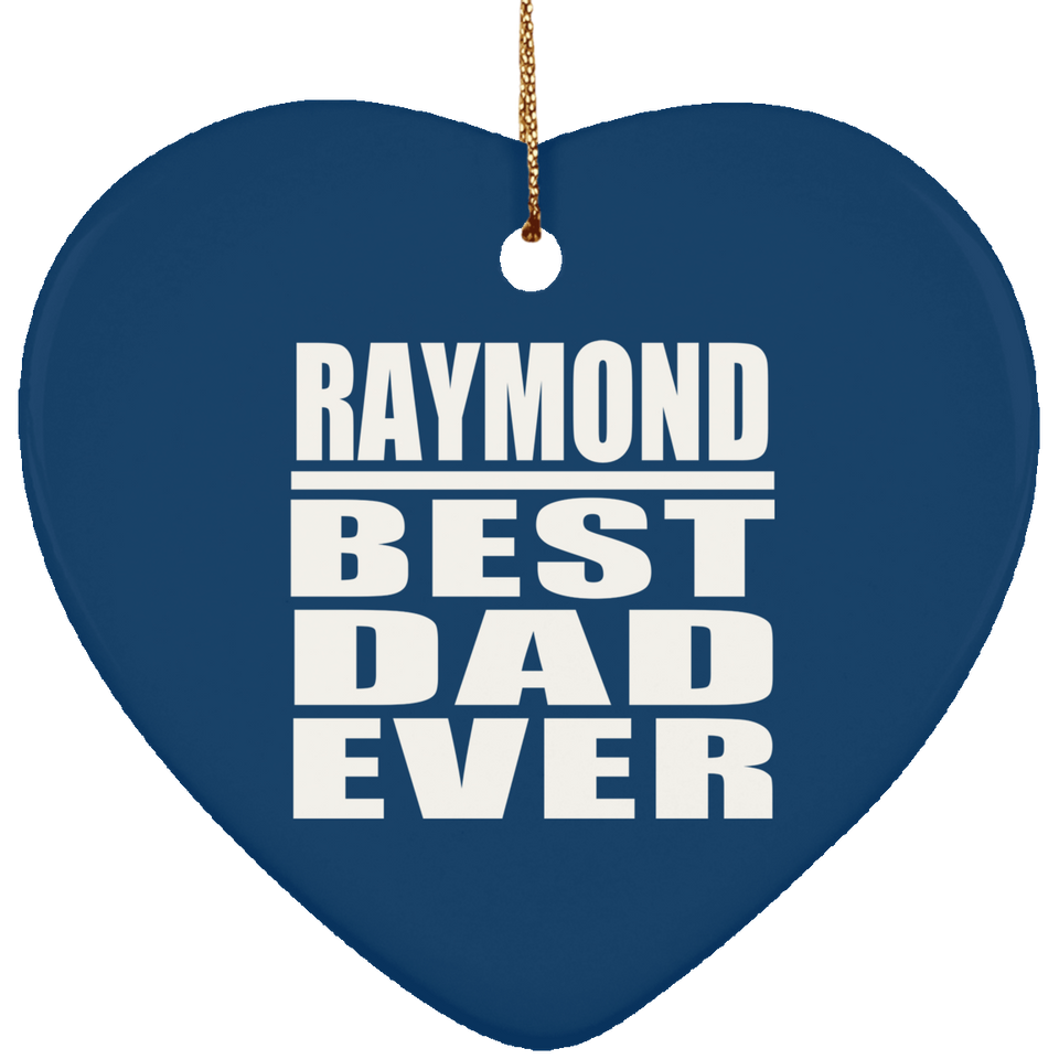 Raymond Best Dad Ever - Heart Ornament