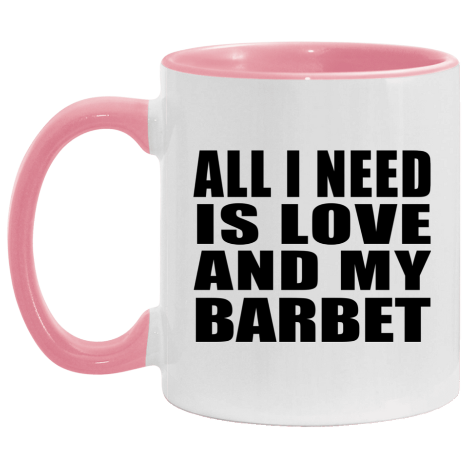 All I Need Is Love And My Barbet - 11oz Accent Mug Pink
