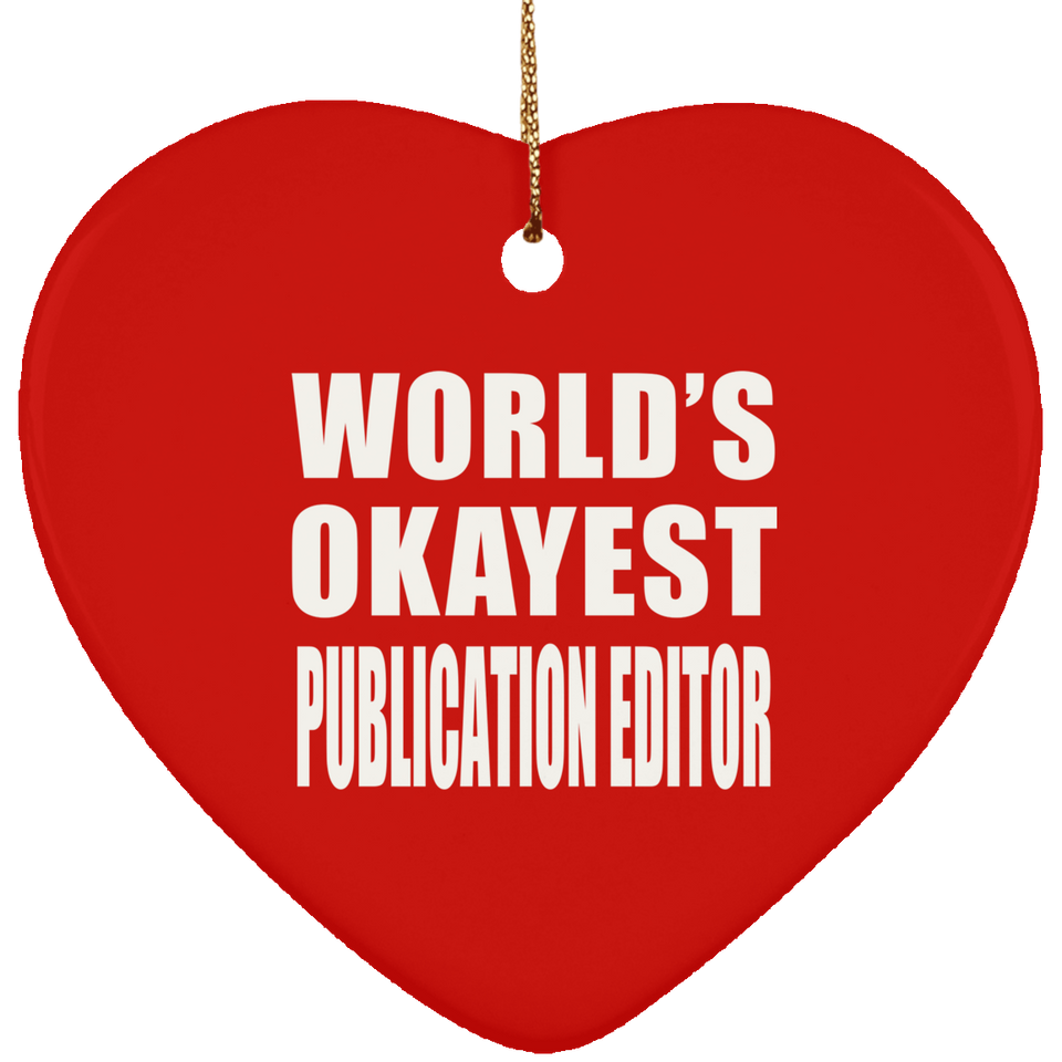 World's Okayest Publication Editor - Heart Ornament