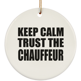 Keep Calm and Trust The Chauffeur - Circle Ornament