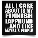 All I Care About Is My Finnish Lapphund - Poster Square
