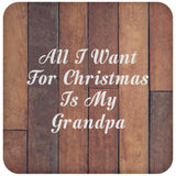 All I Want For Christmas Is My Grandpa - Drink Coaster E