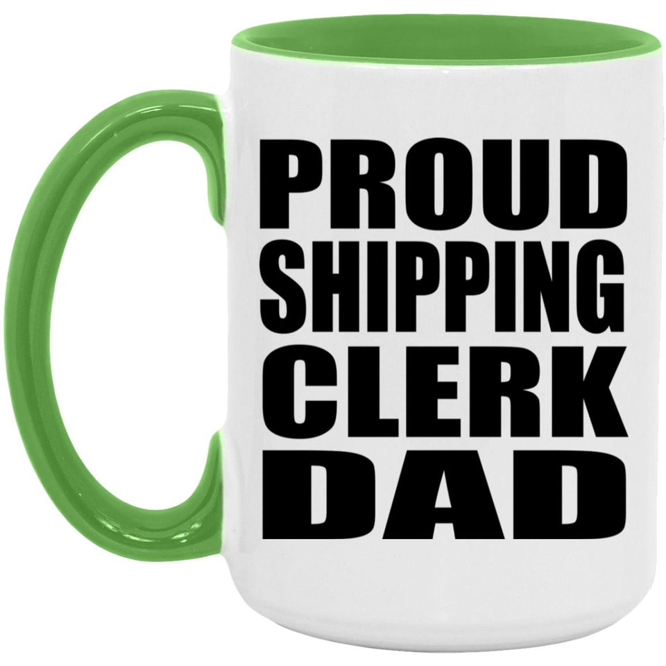 Proud Shipping Clerk Dad - 15oz Accent Mug Green