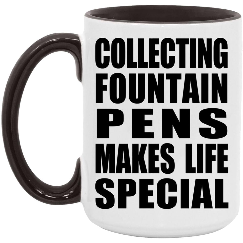 Collecting Fountain Pens Makes Life Special - 15oz Accent Mug Black