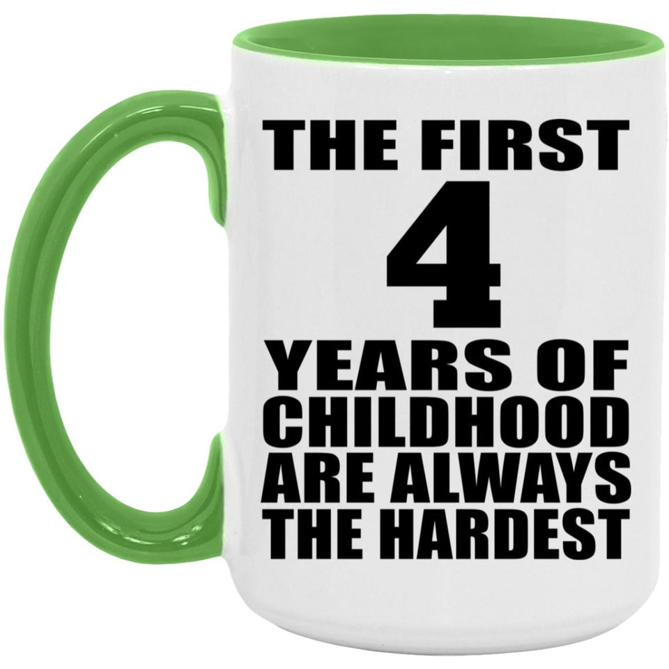 4th Birthday First 4 Years of Childhood Are The Hardest - 15oz Accent Mug Green