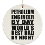 Petroleum Engineer By Day World's Best Dad By Night - Circle Ornament