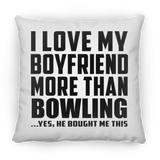 I Love My Boyfriend More Than Bowling - Throw Pillow