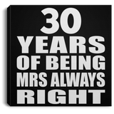 30th Anniversary 30 Years of Being Mrs Always Right - Canvas Square