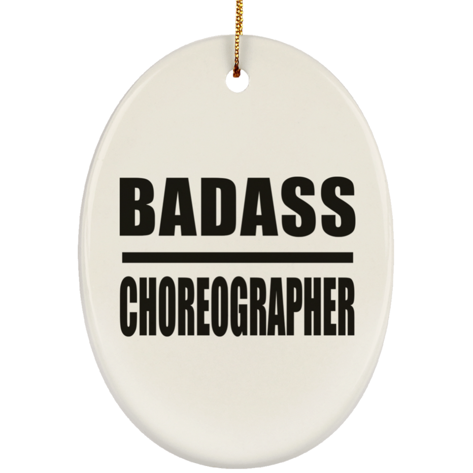 Badass Choreographer - Oval Ornament