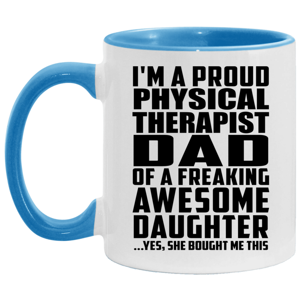 Proud Physical Therapist Dad Of Awesome Daughter - 11oz Accent Mug Blue