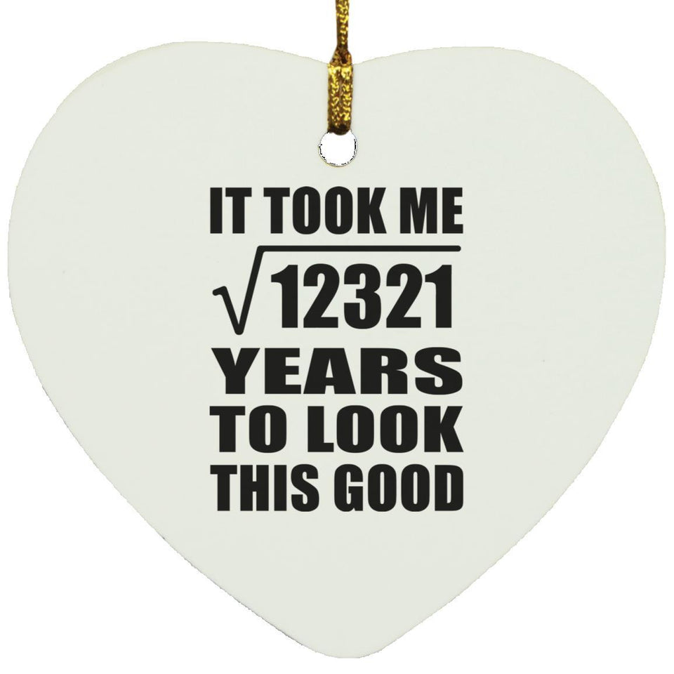 111th Birthday Took Square Root of 12321 Years To Look Good - Heart Ornament