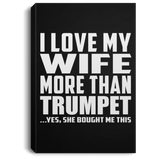 I Love My Wife More Than Trumpet - Canvas Portrait